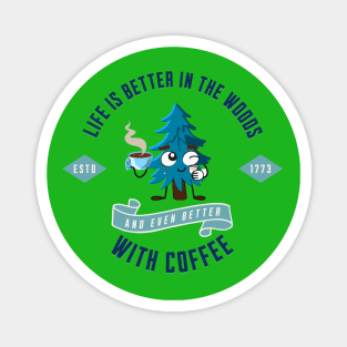 Life is better in the woods with coffee camping design Magnet